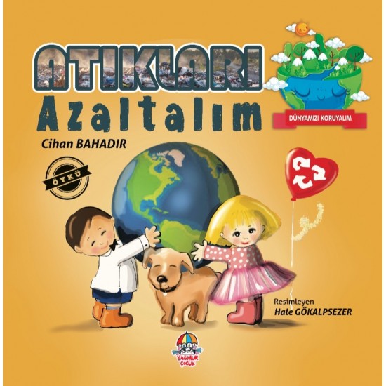 DÜNYAMIZI KORUYALIM - ATIKLARI AZALTALIM