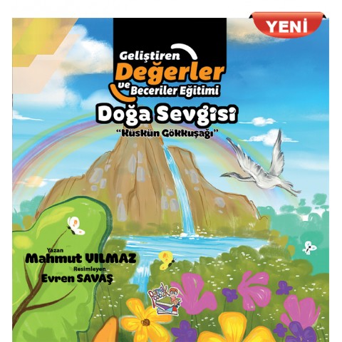 GELİŞTİREN DEĞERLER VE BECERİLER EĞİTİMİ Doğa Sevgisi / Küskün Gökkuşağı (YENİ)