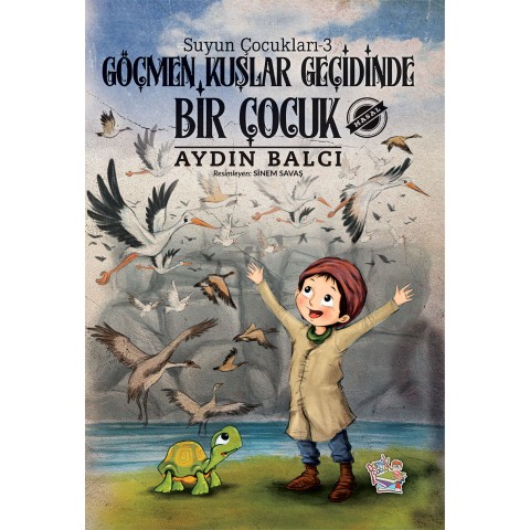 Suyun Çocukları-3 / GÖÇMEN KUŞLAR GEÇİDİNDE BİR ÇOCUK